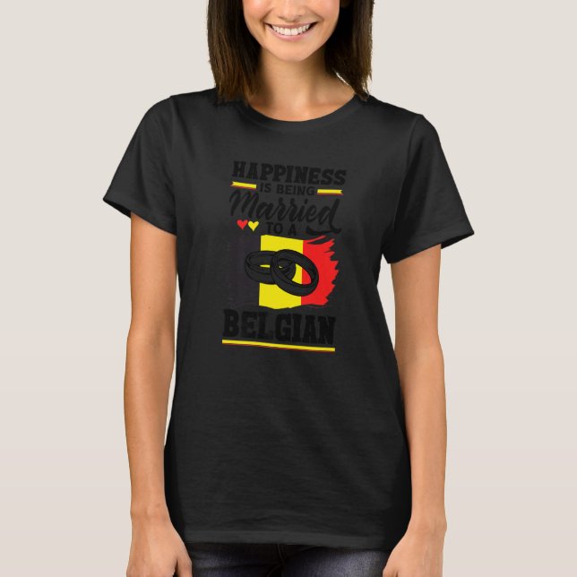 T-shirt Belgium Belgian Flag Happiness Is Beign Married To (Devant)