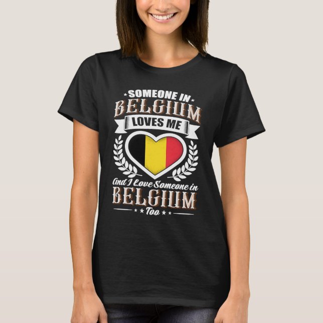 T-shirt Belgium Heart Flag Someone in Belgium Loves Me (Devant)
