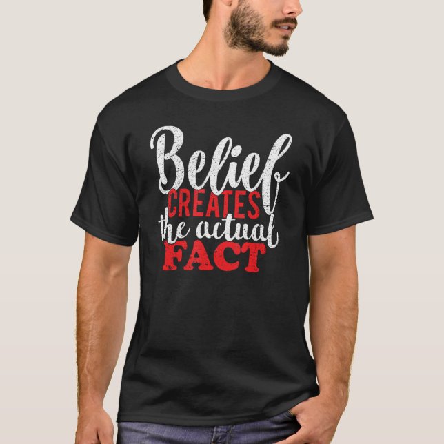 T-shirt Belief Creates the Actual Fact Motivational Quote  (Devant)