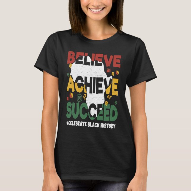 T-shirt Believe Achieve Succeed Black History Month Black  (Devant)