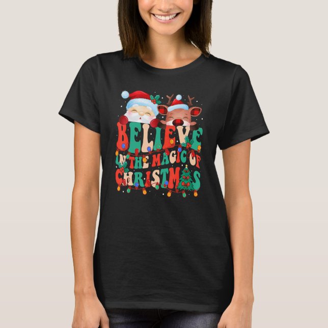 T-shirt Believe In The Magic Of Christmas Santa Reindeer   (Devant)