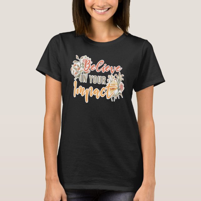 T-shirt Believe In Your Impact Inspiring Quote School Ther (Devant)