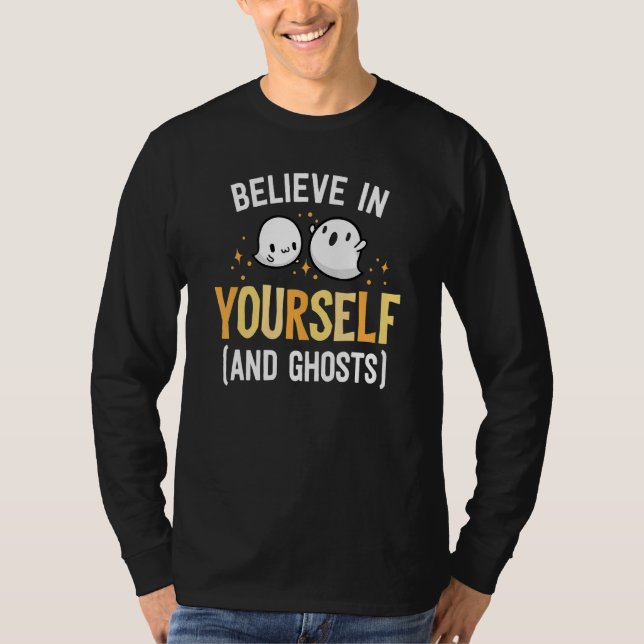 T-shirt Believe In Yourself And Ghosts Be Kind Kindness Ha (Devant)