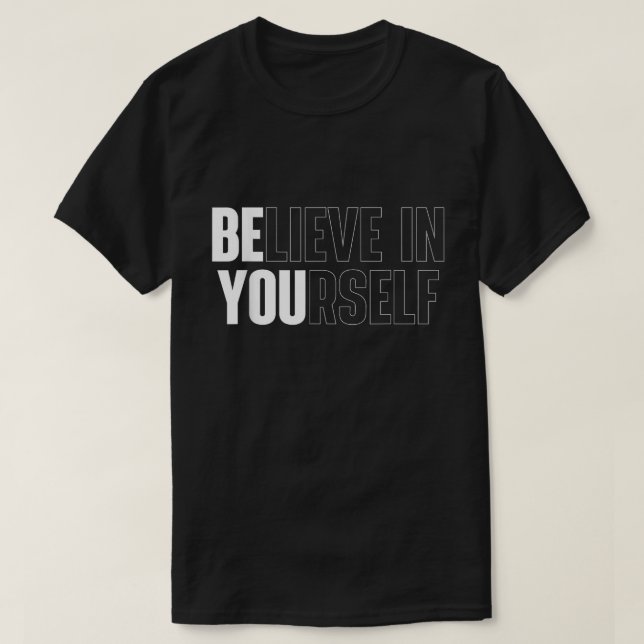 T-shirt Believe In Yourself Bold Motivational Quote Tee (Design devant)