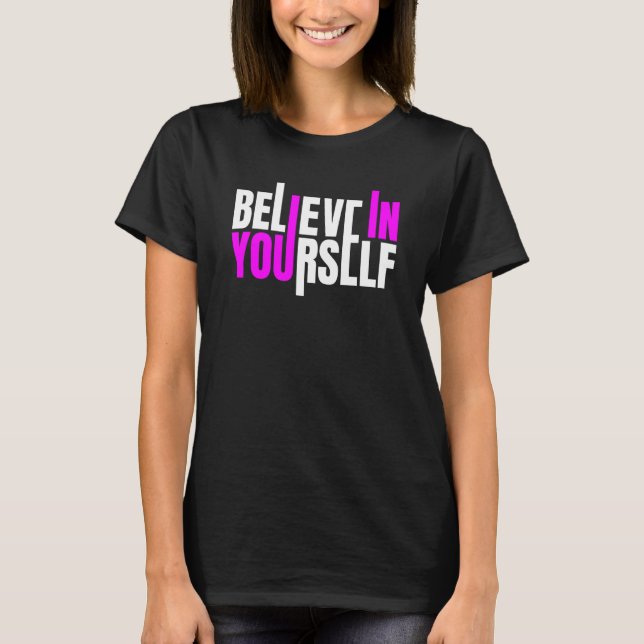 T-shirt Believe In Yourself Motivational Quote (Devant)