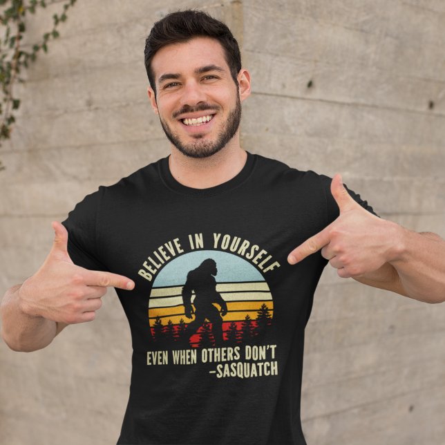 T-shirt Believe In Yourself Sasquatch Funny Motivational  (Créateur téléchargé)