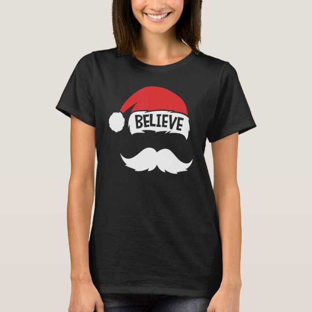 T-shirt Believe Quote On Santa Hat Mustache Family Reunion (Devant)