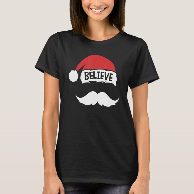 T-shirt Believe Quote On Santa Hat Mustache Family Reunion (Devant)