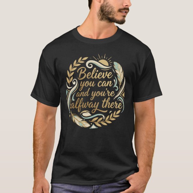 T-shirt Believe You Can: Golden Motivation Tee (Devant)