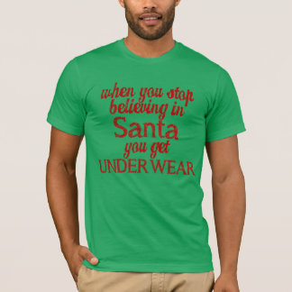 T-shirt Believing in Santa or get underwear