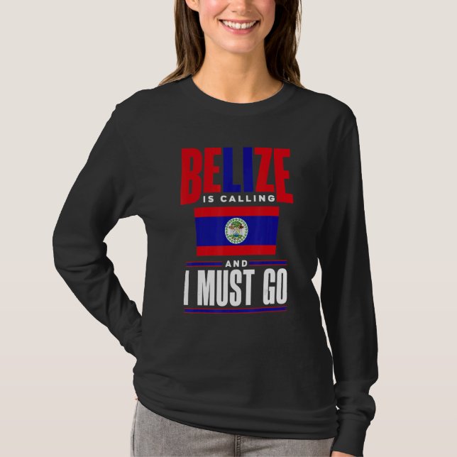 T-shirt Belize Belizean Belize Flag Belize Is Calling And  (Devant)