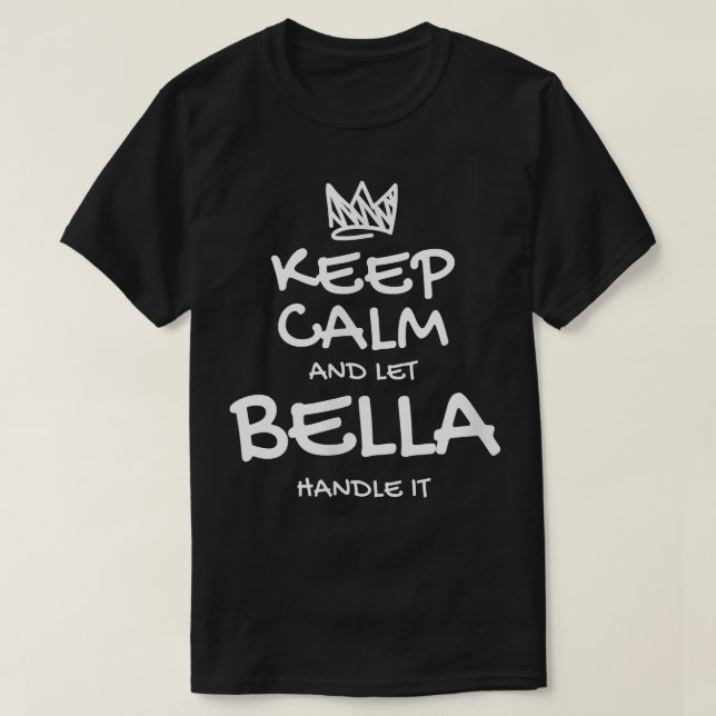 T-shirt Bella Gardez Le Calme Nom Personnalisé Ami Sarcast (Design devant)