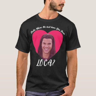 T-shirt Bella Où Vous Avez Été Loca, Drôle Twi