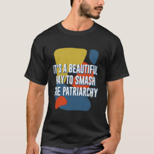 T-shirt Belle journée pour mash Patriarcat Funny Feminist