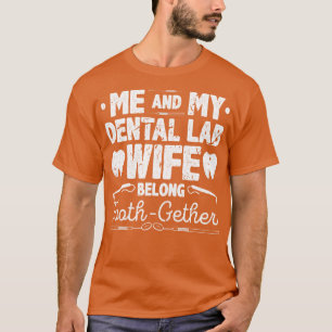 T-shirt Belong Tooth Gether Funny Dental Lab Technicien