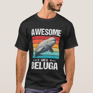 T-shirt Béluga Baleine Belugas Incroyable Comme un Béluga