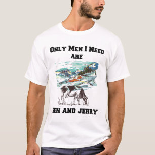 T-SHIRT BEN & JERRY SONT LES SEULS HOMMES DONT J'AI BESOIN