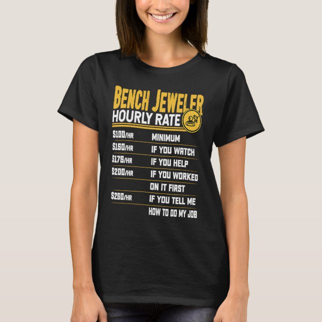 T-shirt Bench Jeweler Hourly Rate   Bench Jeweler Jeweller (Devant)