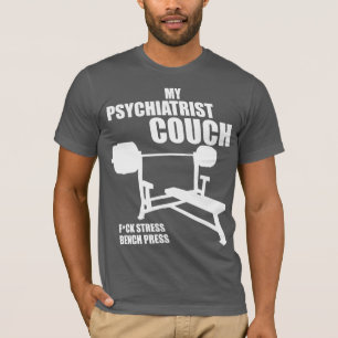 T-shirt Bench Press - My Psychiatrist Couch - Bodybuilding