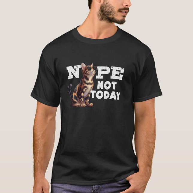 T-shirt Bengal Cats NOPE PAS CE JOUR Drôle propriétaire du (Devant)
