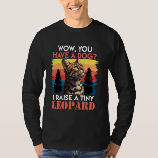 T-shirt Bengale Cats WOW You have A DOG I RAISE A TINY LEO