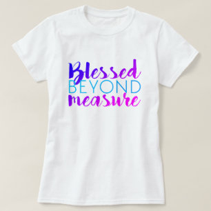 T-SHIRT BÉNI AU-DELÀ DE LA MESURE