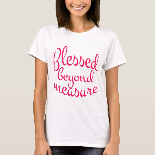 T-SHIRT BÉNI AU-DELÀ DE TOUTE MESURE (Devant)