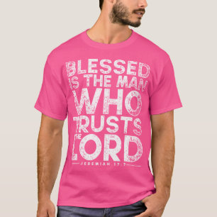 T-shirt Béni Est L'Homme Qui Croit Au Seigneur La Foi Bibl