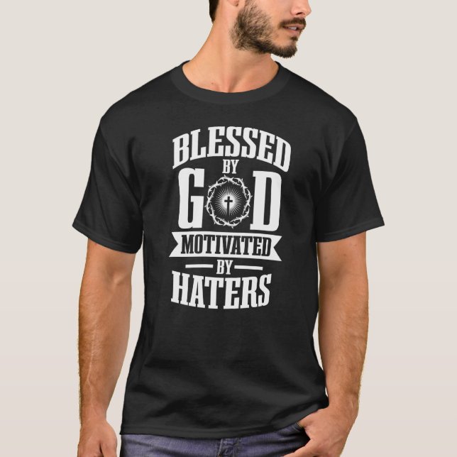 T-shirt Béni Par Dieu Motivé Par Les Hatères (Devant)