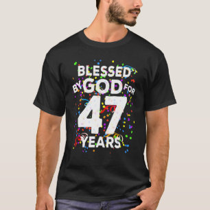 T-shirt Béni par Dieu pendant 47 ans Joyeux 47e anniversai