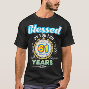 T-shirt Béni Par Dieu Pendant 61 Ans 61ème Anniversaire De