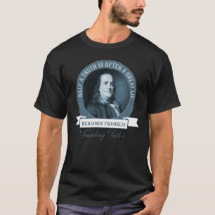 T-shirt Benjamin Franklin sur la vérité Grande Citation