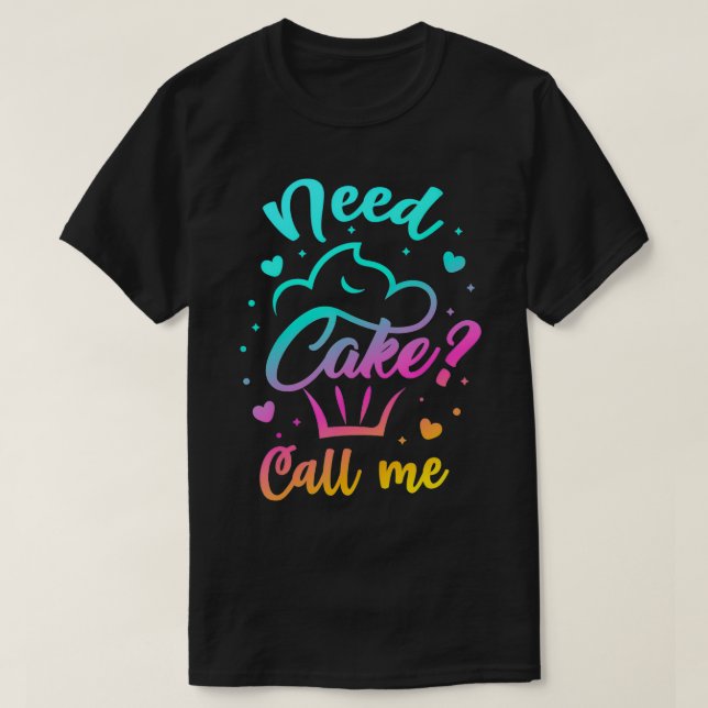 T-shirt Besoin Cupcake Appelez-moi Drôle Cupcake Maker Bak (Design devant)
