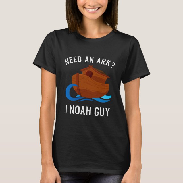 T-shirt Besoin D'Arche I Noah Guy Funny Christian (Devant)