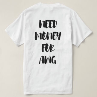T-SHIRT BESOIN D'ARGENT POUR AMG