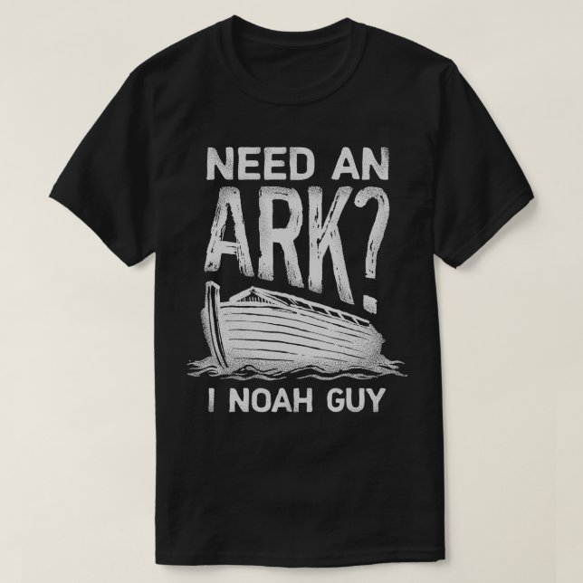 T-shirt Besoin d'Ark I Noah Guy T Christian Pun drôle Humo (Design devant)