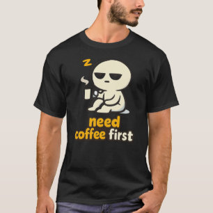 T-shirt Besoin de café d'abord – Humour du matin endormi