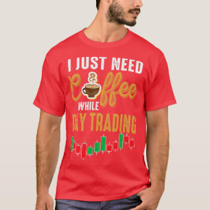 T-shirt Besoin de café pendant le jour Trader Stock