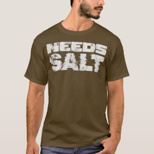 T-shirt Besoin de Cuisine de sel Cuisinier Cuisinier Baker