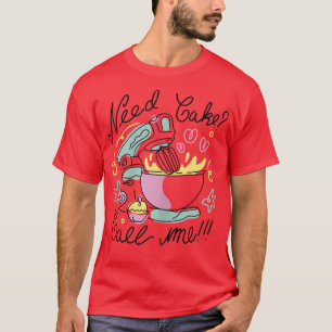 T-shirt Besoin De Gâteau Appelez-Moi Un Cadeau Cute De Cui