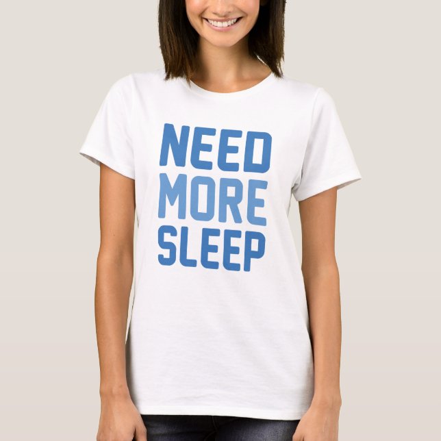 T-shirt Besoin de plus de sommeil (Devant)
