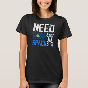 T-shirt Besoin de plus d'espace Introduire l'astronaute An