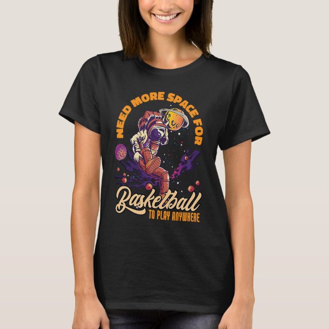 T-shirt Besoin De Plus D'Espace Pour L'Astronaute Spatial  (Devant)
