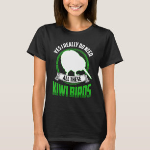T-shirt Besoin de tous ces Kiwi Bird Nouvelle-Zélande Kiwi