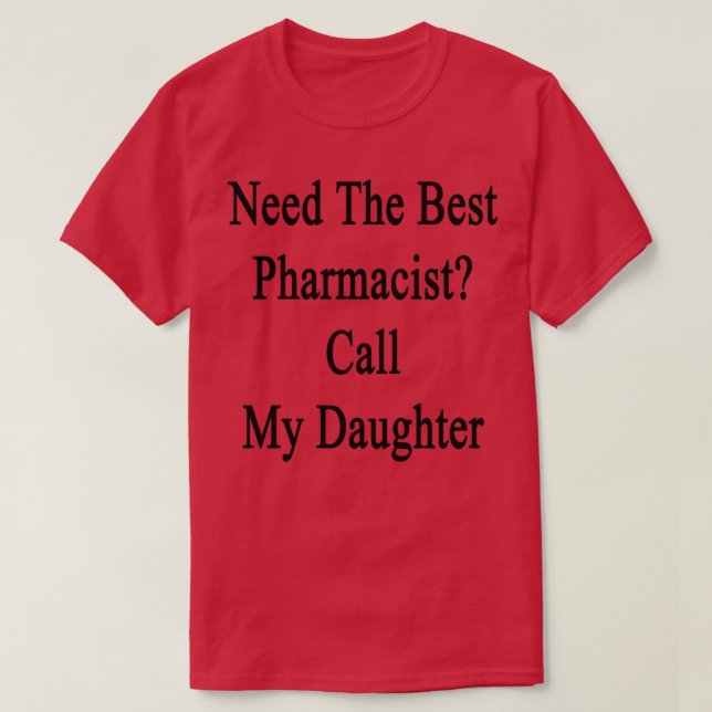 T-shirt Besoin Du Meilleur Pharmaciste Appelez Ma Fille 3 (Design devant)
