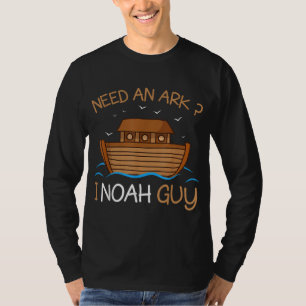 T-shirt Besoin d'un Arche I Noah Guy Funny Biblique Arche