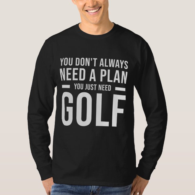 T-shirt Besoin d'un plan de golf pour les hommes Femmes En (Devant)