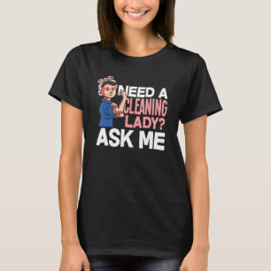 T-shirt Besoin D'Une Dame De Nettoyage Me Demander Entreti