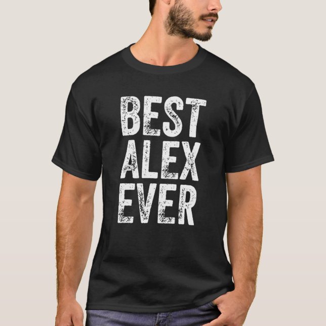 T-shirt Best Alex Ever Funny Prénom personnalisé Alex (Devant)