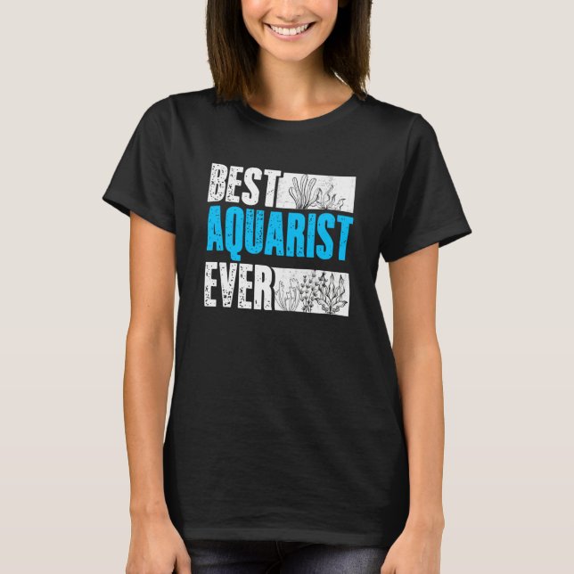 T-shirt Best Aquarist Ever Aquarium Fishkeeping Fishkeeper (Devant)